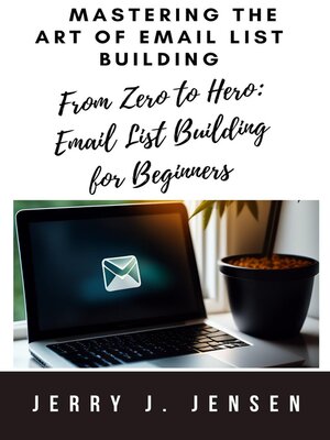 cover image of Mastering the Art of Email List Building